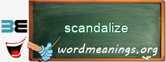 WordMeaning blackboard for scandalize
